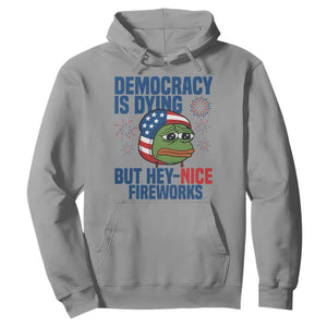Funny Frog Meme 4th of July Hoodie 4th of Luly Democrary Is Dying But Hey Nice Fireworks TS14 Sport Gray Print Your Wear