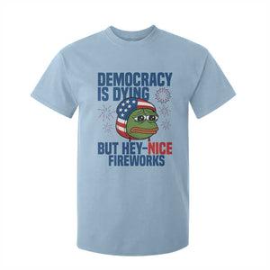 Funny Frog Meme 4th of July T Shirt For Kid 4th of Luly Democrary Is Dying But Hey Nice Fireworks TS14 Light Blue Print Your Wear