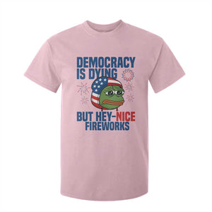 Funny Frog Meme 4th of July T Shirt For Kid 4th of Luly Democrary Is Dying But Hey Nice Fireworks TS14 Light Pink Print Your Wear