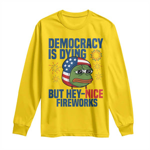 Funny Frog Meme 4th of July Long Sleeve Shirt 4th of Luly Democrary Is Dying But Hey Nice Fireworks TS14 Daisy Print Your Wear