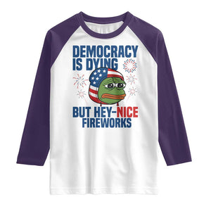 Funny Frog Meme 4th of July Raglan Shirt 4th of Luly Democrary Is Dying But Hey Nice Fireworks TS14 White Purple Print Your Wear
