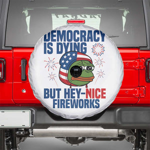 Funny Frog Meme 4th of July Spare Tire Cover 4th of Luly Democrary Is Dying But Hey Nice Fireworks TS14 White Print Your Wear