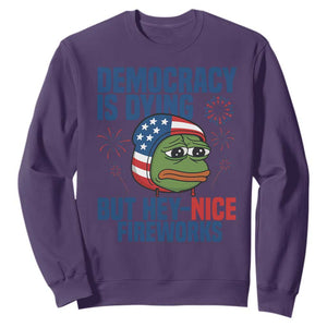 Funny Frog Meme 4th of July Sweatshirt 4th of Luly Democrary Is Dying But Hey Nice Fireworks TS14 Purple Print Your Wear