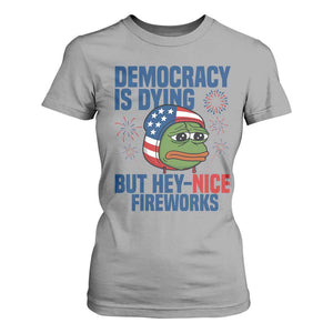 Funny Frog Meme 4th of July T Shirt For Women 4th of Luly Democrary Is Dying But Hey Nice Fireworks TS14 Sport Gray Print Your Wear