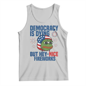 Funny Frog Meme 4th of July Tank Top 4th of Luly Democrary Is Dying But Hey Nice Fireworks TS14 Ash Print Your Wear