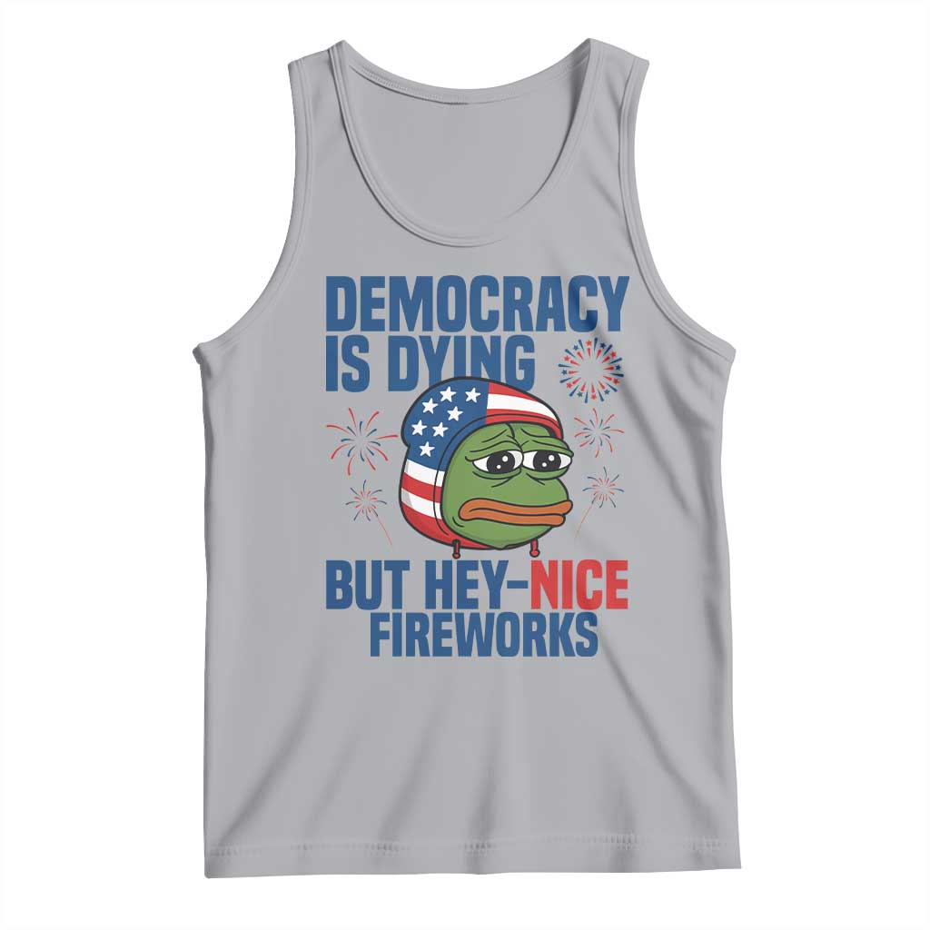 Funny Frog Meme 4th of July Tank Top 4th of Luly Democrary Is Dying But Hey Nice Fireworks TS14 Athletic Heather Print Your Wear