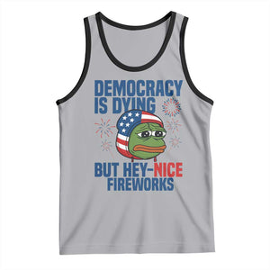 Funny Frog Meme 4th of July Tank Top 4th of Luly Democrary Is Dying But Hey Nice Fireworks TS14 Athletic Heather Black Print Your Wear
