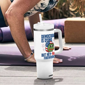 Funny Frog Meme 4th of July Tumbler With Handle 4th of Luly Democrary Is Dying But Hey Nice Fireworks TS14 Print Your Wear