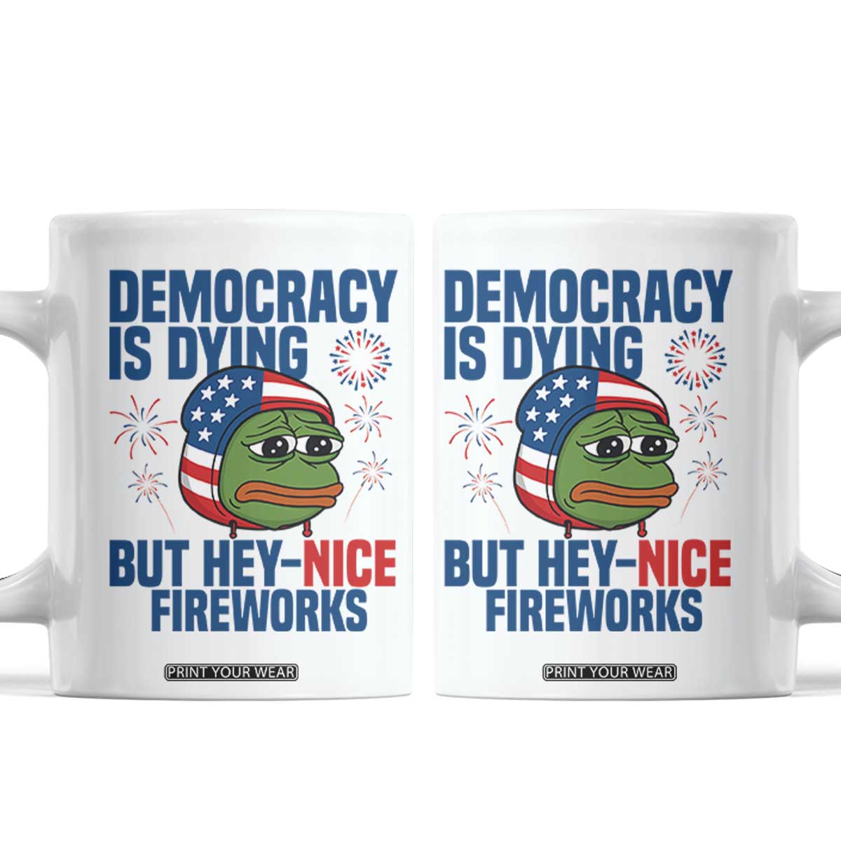 Funny Frog Meme 4th of July Coffee Mug 4th of Luly Democrary Is Dying But Hey Nice Fireworks TS14 White Print Your Wear