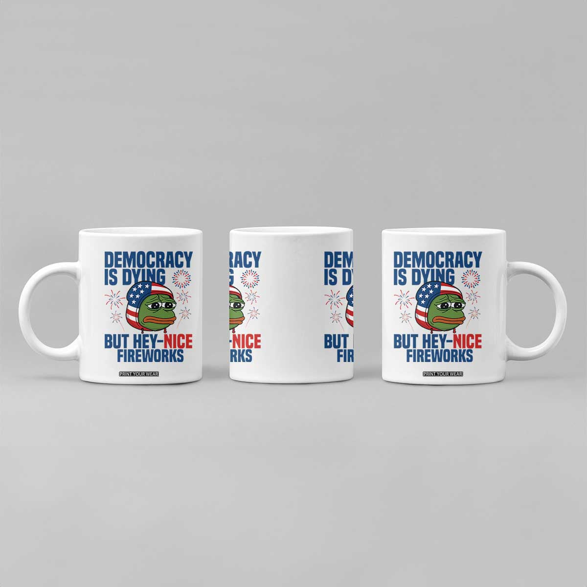 Funny Frog Meme 4th of July Coffee Mug 4th of Luly Democrary Is Dying But Hey Nice Fireworks TS14 Print Your Wear