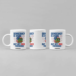 Funny Frog Meme 4th of July Coffee Mug 4th of Luly Democrary Is Dying But Hey Nice Fireworks TS14 Print Your Wear