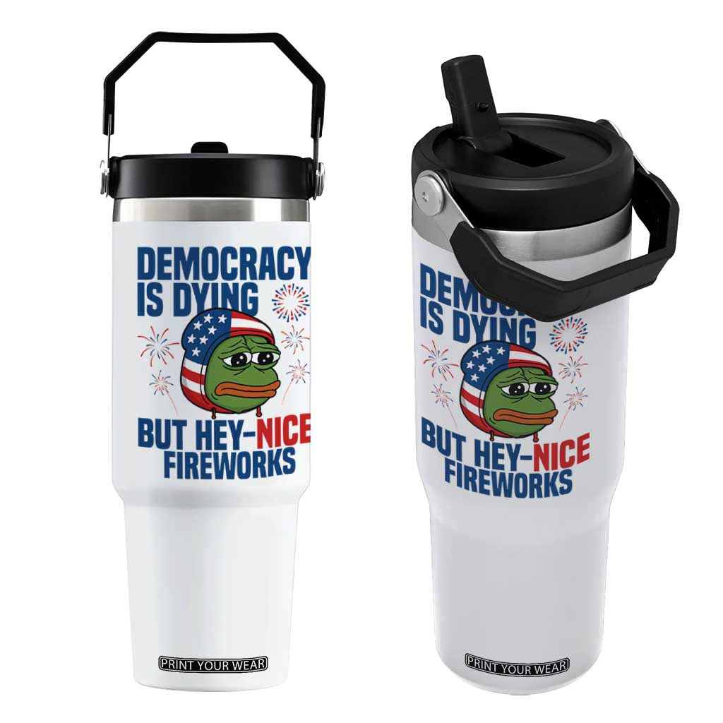 Funny Frog Meme 4th of July Flip Straw Tumbler 4th of Luly Democrary Is Dying But Hey Nice Fireworks TS14 One Size: 30 oz White Print Your Wear