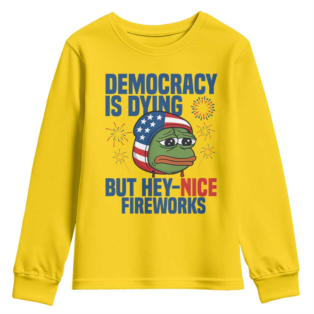 Funny Frog Meme 4th of July Youth Sweatshirt 4th of Luly Democrary Is Dying But Hey Nice Fireworks TS14 Daisy Print Your Wear
