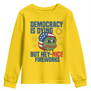 Funny Frog Meme 4th of July Youth Sweatshirt 4th of Luly Democrary Is Dying But Hey Nice Fireworks TS14 Daisy Print Your Wear
