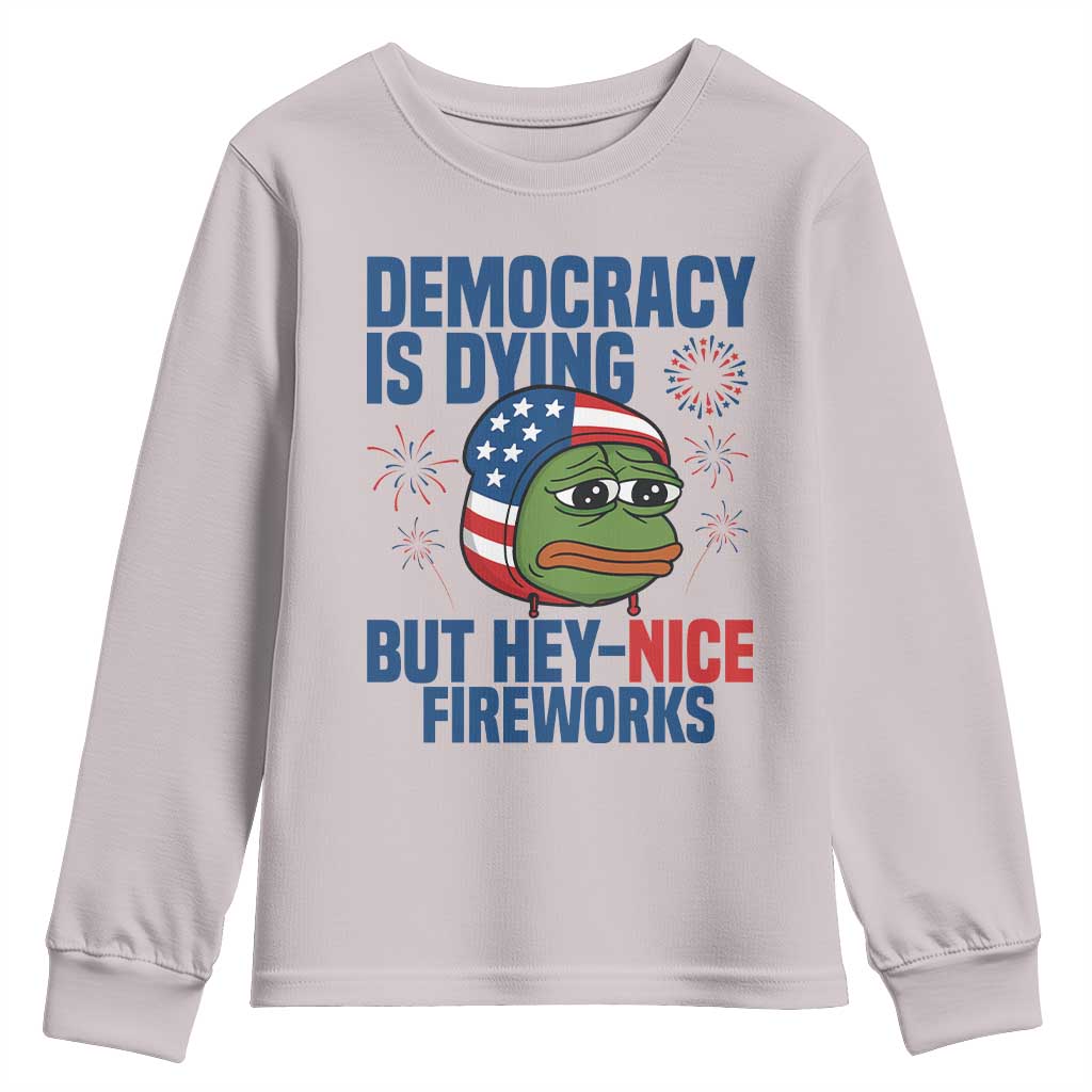Funny Frog Meme 4th of July Youth Sweatshirt 4th of Luly Democrary Is Dying But Hey Nice Fireworks TS14 Ice Gray Print Your Wear