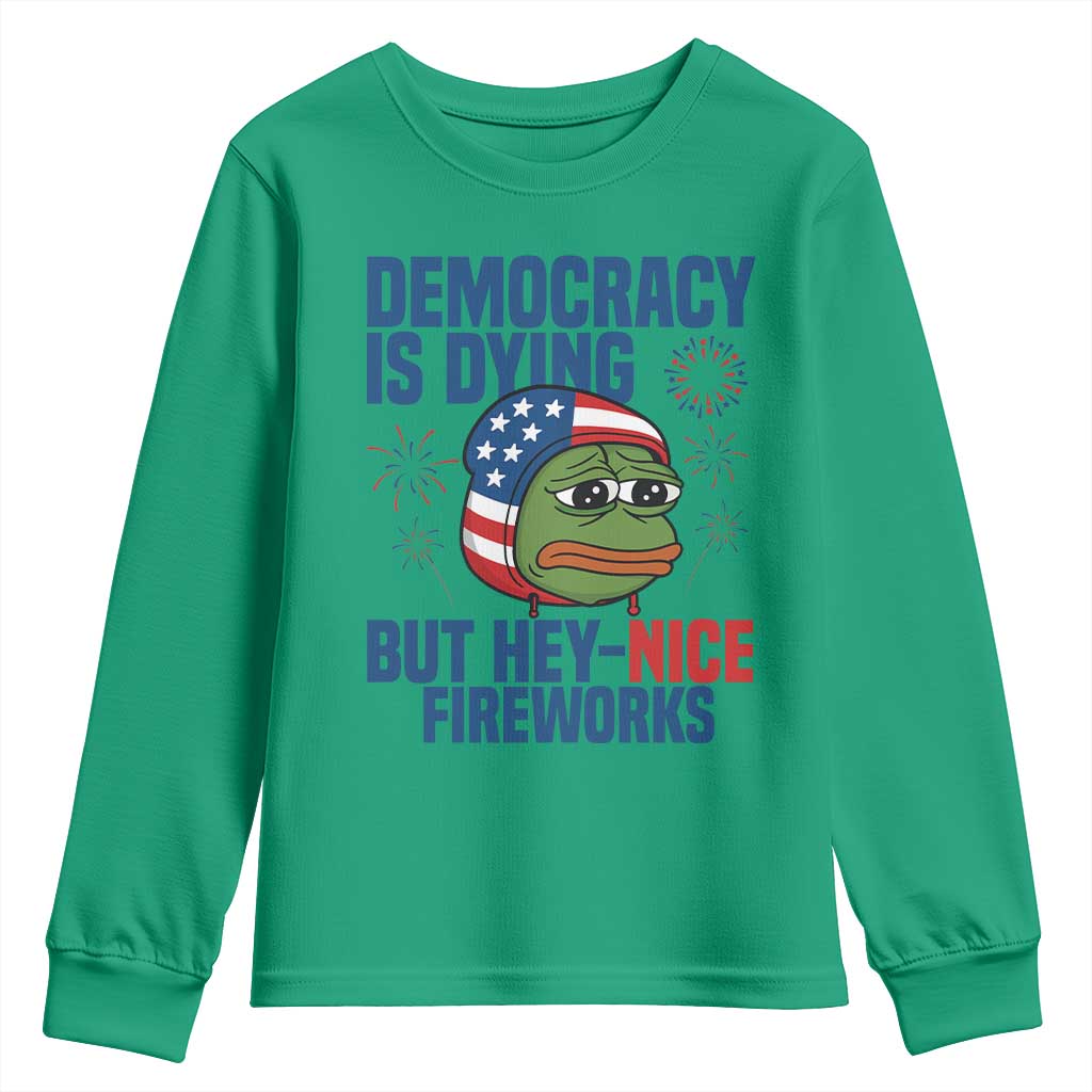 Funny Frog Meme 4th of July Youth Sweatshirt 4th of Luly Democrary Is Dying But Hey Nice Fireworks TS14 Irish Green Print Your Wear