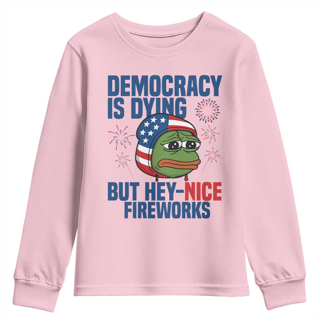 Funny Frog Meme 4th of July Youth Sweatshirt 4th of Luly Democrary Is Dying But Hey Nice Fireworks TS14 Light Pink Print Your Wear