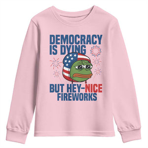 Funny Frog Meme 4th of July Youth Sweatshirt 4th of Luly Democrary Is Dying But Hey Nice Fireworks TS14 Light Pink Print Your Wear