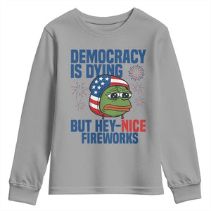 Funny Frog Meme 4th of July Youth Sweatshirt 4th of Luly Democrary Is Dying But Hey Nice Fireworks TS14 Sport Gray Print Your Wear