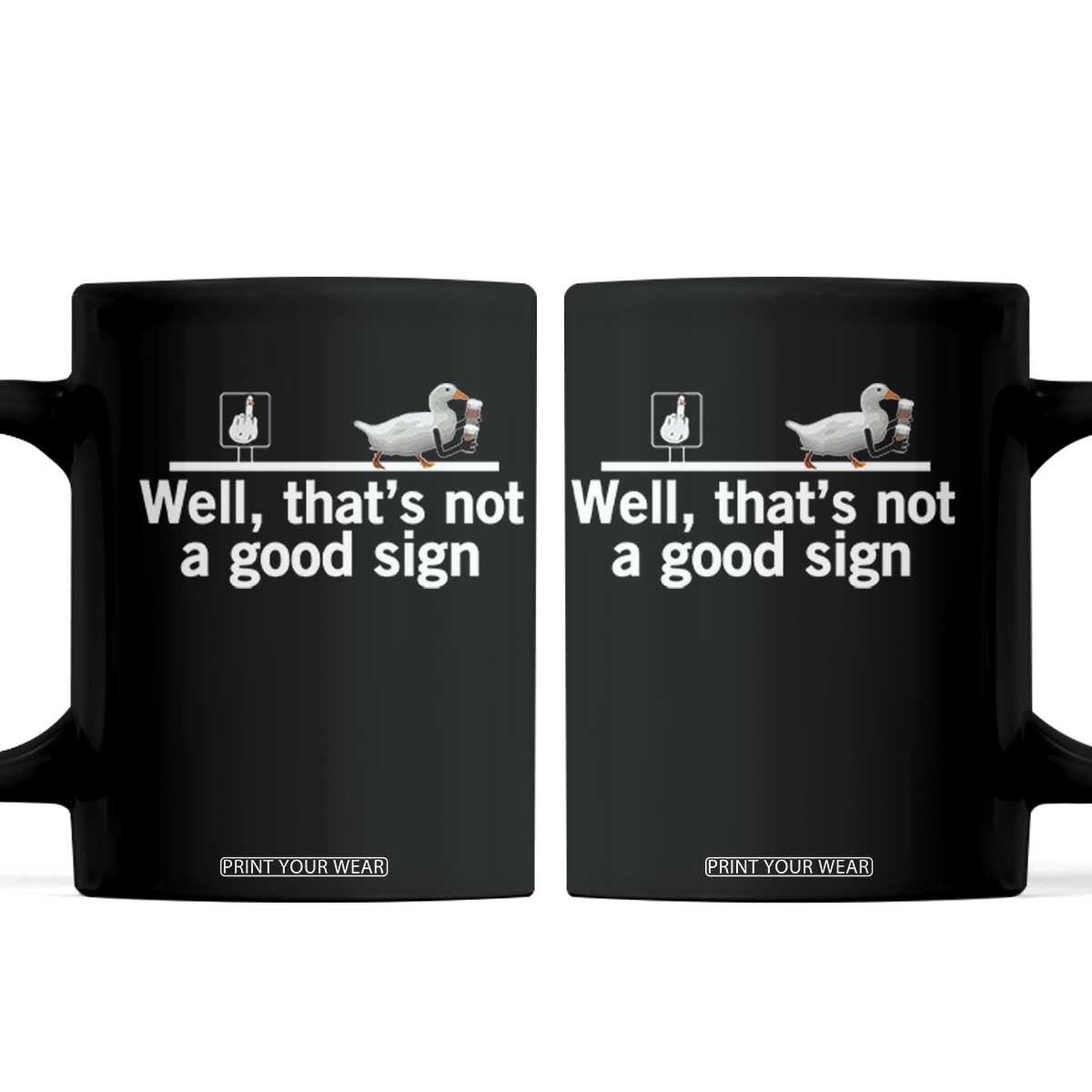 Well Thats Not A Good Sign Coffee Mug Funny Sarcastic Duck Bad Humor TS14 Black Print Your Wear