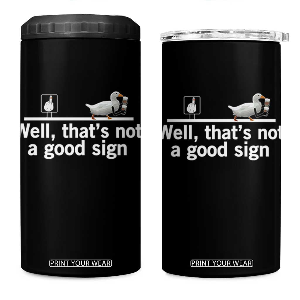 Well Thats Not A Good Sign 4 in 1 Can Cooler Tumbler Funny Sarcastic Duck Bad Humor TS14 One Size: 16 oz Black Print Your Wear