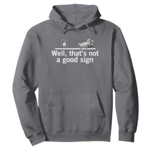 Well Thats Not A Good Sign Hoodie Funny Sarcastic Duck Bad Humor TS14 Charcoal Print Your Wear