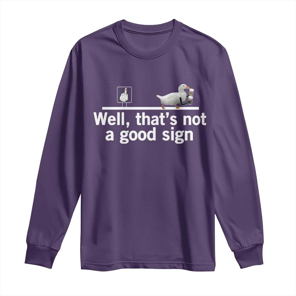 Well Thats Not A Good Sign Long Sleeve Shirt Funny Sarcastic Duck Bad Humor TS14 Purple Print Your Wear