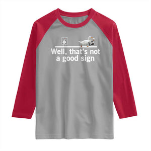 Well Thats Not A Good Sign Raglan Shirt Funny Sarcastic Duck Bad Humor TS14 Sport Gray Red Print Your Wear