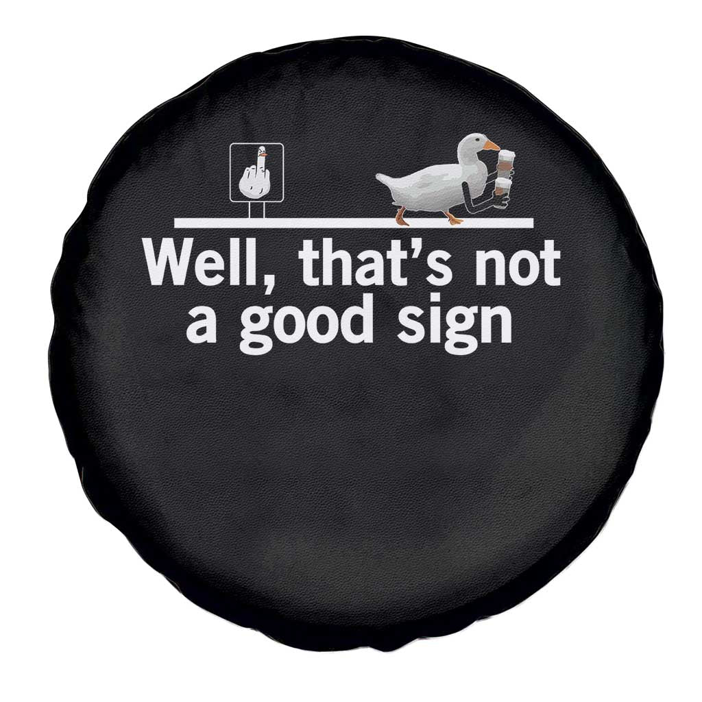 Well Thats Not A Good Sign Spare Tire Cover Funny Sarcastic Duck Bad Humor TS14 Print Your Wear