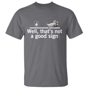 Well Thats Not A Good Sign T Shirt Funny Sarcastic Duck Bad Humor TS14 Charcoal Print Your Wear