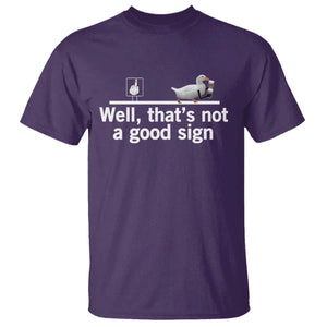 Well Thats Not A Good Sign T Shirt Funny Sarcastic Duck Bad Humor TS14 Purple Print Your Wear
