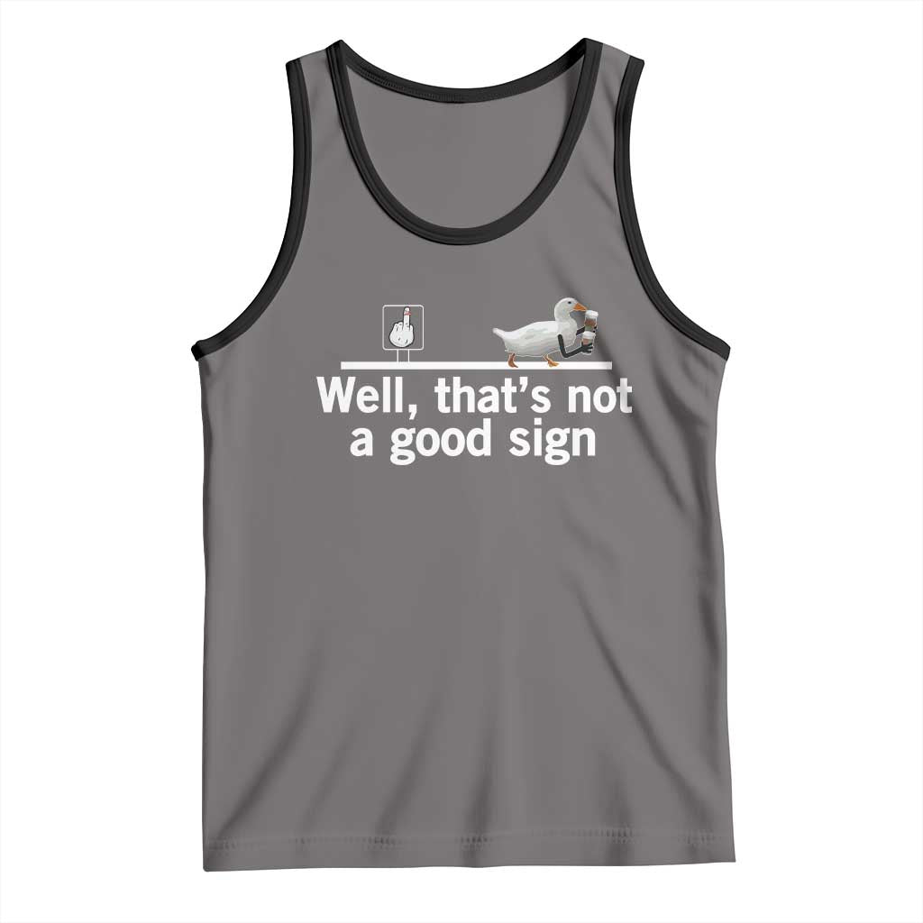 Well Thats Not A Good Sign Tank Top Funny Sarcastic Duck Bad Humor TS14 Deep Heather Black Print Your Wear