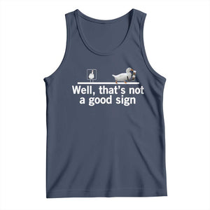 Well Thats Not A Good Sign Tank Top Funny Sarcastic Duck Bad Humor TS14 Navy Print Your Wear