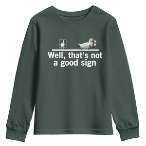 Well Thats Not A Good Sign Youth Sweatshirt Funny Sarcastic Duck Bad Humor TS14 Dark Forest Green Print Your Wear