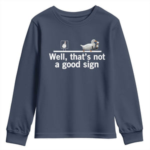 Well Thats Not A Good Sign Youth Sweatshirt Funny Sarcastic Duck Bad Humor TS14 Navy Print Your Wear