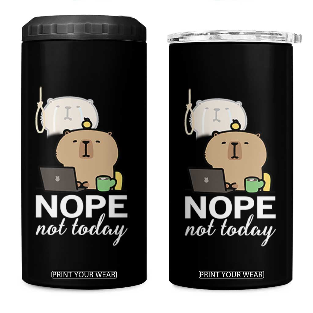 Nope Not Today 4 in 1 Can Cooler Tumbler Funny Lazy Capybara Meme TS14 One Size: 16 oz Black Print Your Wear