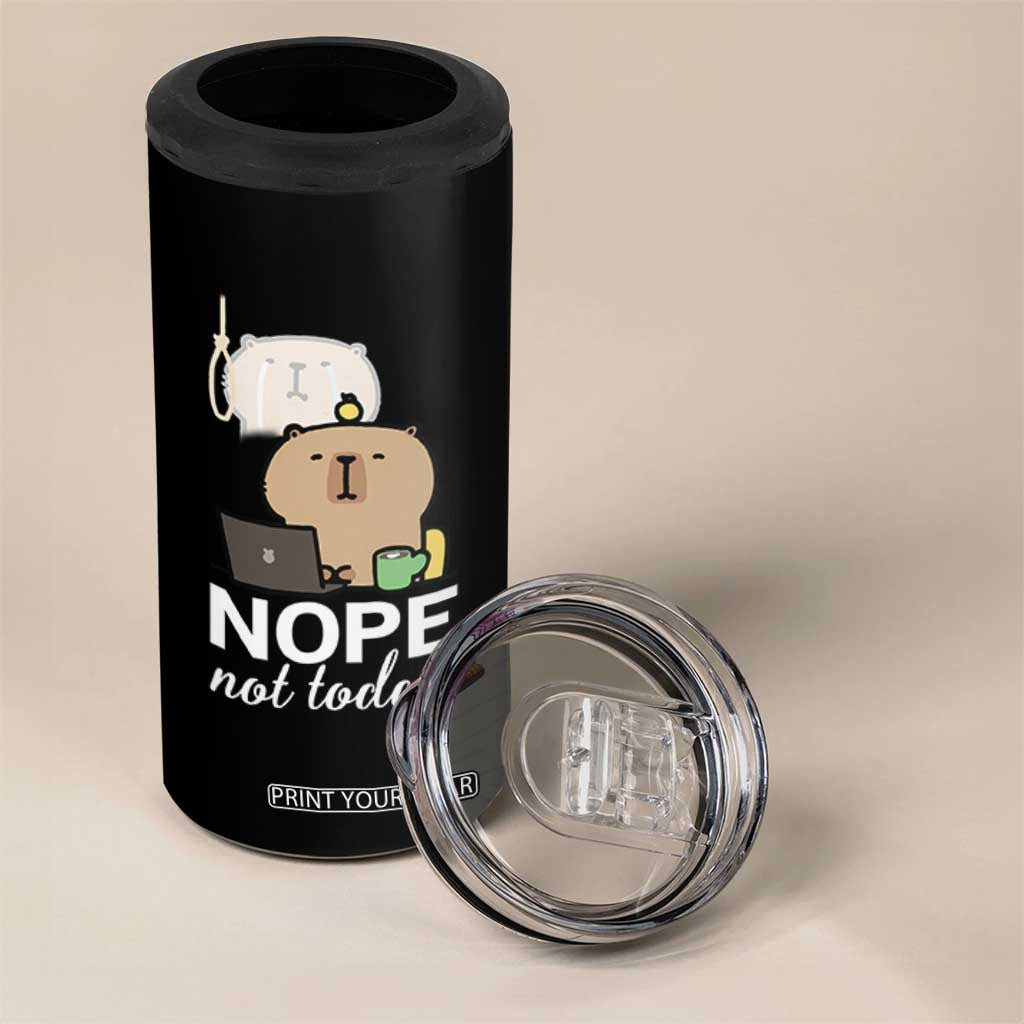 Nope Not Today 4 in 1 Can Cooler Tumbler Funny Lazy Capybara Meme TS14 Print Your Wear