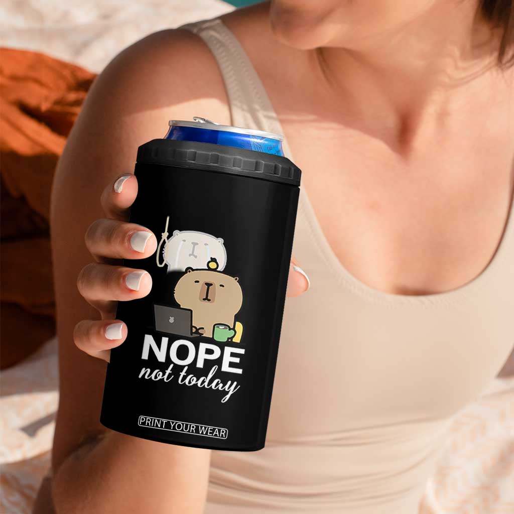 Nope Not Today 4 in 1 Can Cooler Tumbler Funny Lazy Capybara Meme TS14 Print Your Wear