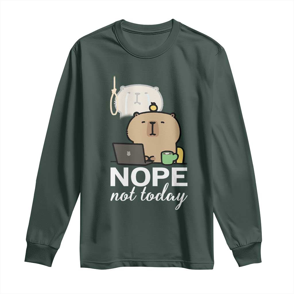 Nope Not Today Long Sleeve Shirt Funny Lazy Capybara Meme TS14 Dark Forest Green Print Your Wear