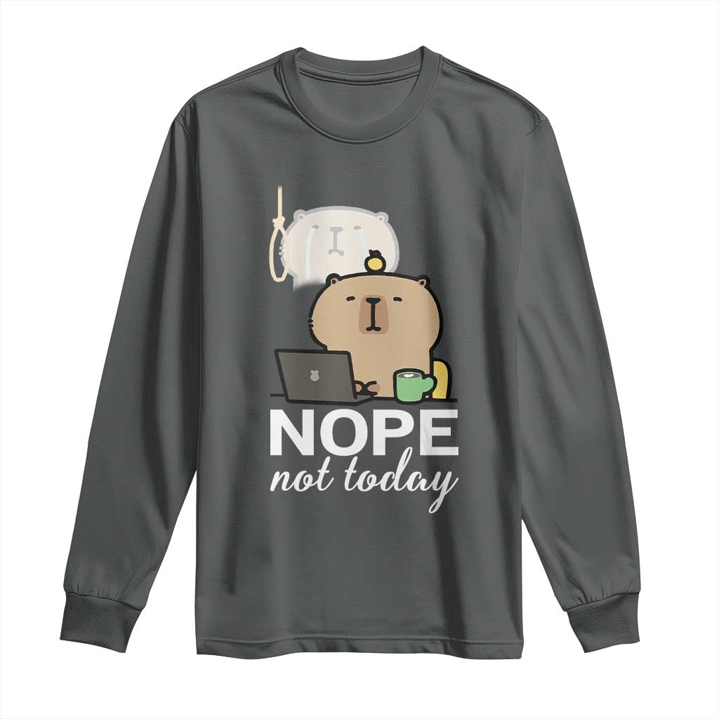 Nope Not Today Long Sleeve Shirt Funny Lazy Capybara Meme TS14 Dark Heather Print Your Wear