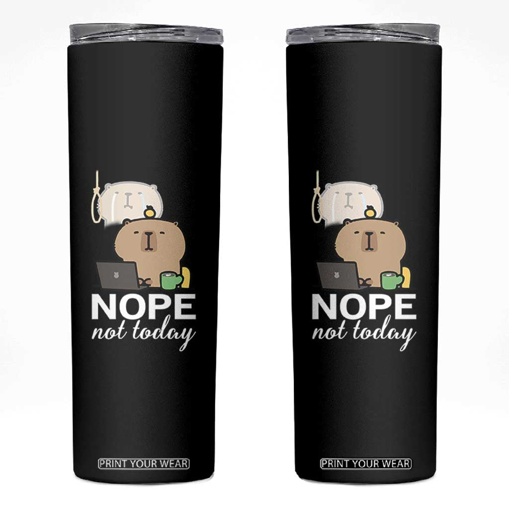 Nope Not Today Skinny Tumbler Funny Lazy Capybara Meme TS14 Black Print Your Wear