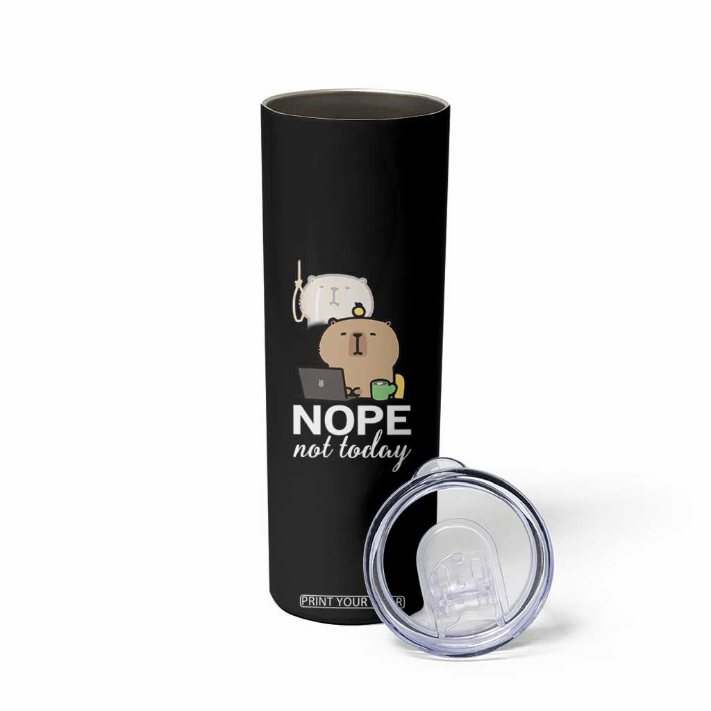 Nope Not Today Skinny Tumbler Funny Lazy Capybara Meme TS14 Print Your Wear