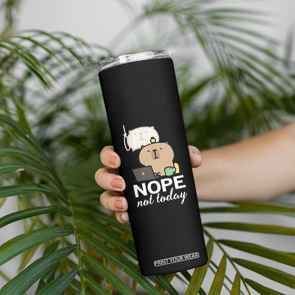Nope Not Today Skinny Tumbler Funny Lazy Capybara Meme TS14 Print Your Wear