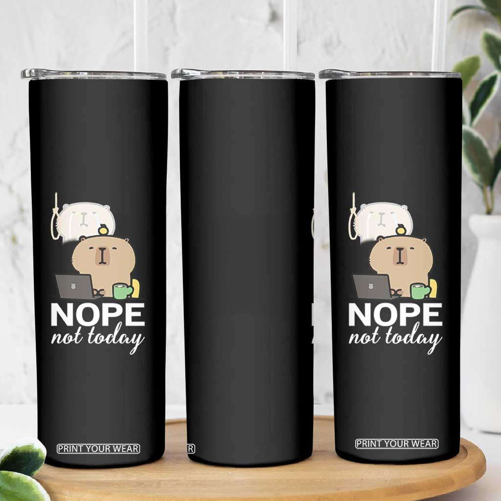 Nope Not Today Skinny Tumbler Funny Lazy Capybara Meme TS14 Print Your Wear