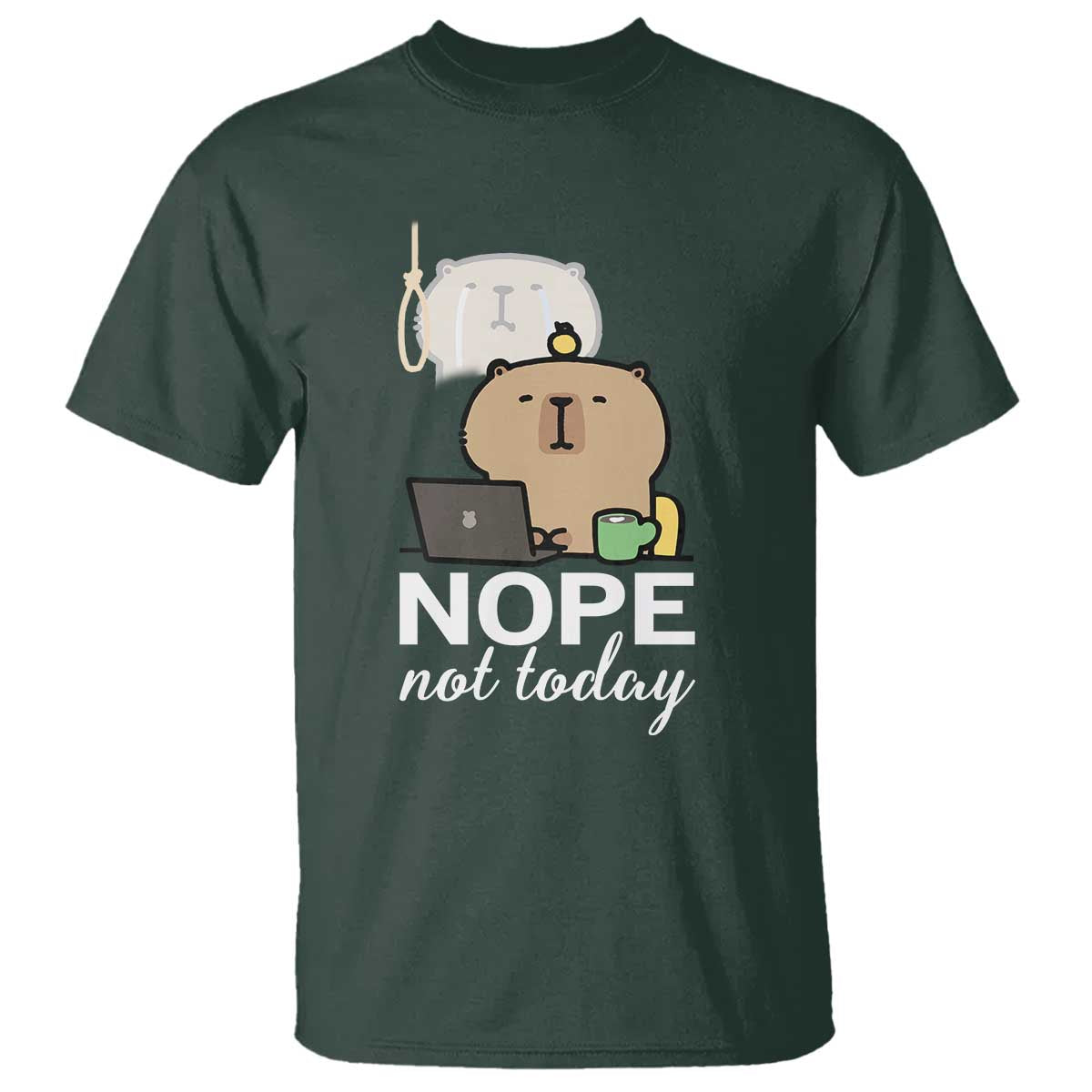 Nope Not Today T Shirt Funny Lazy Capybara Meme TS14 Dark Forest Green Print Your Wear