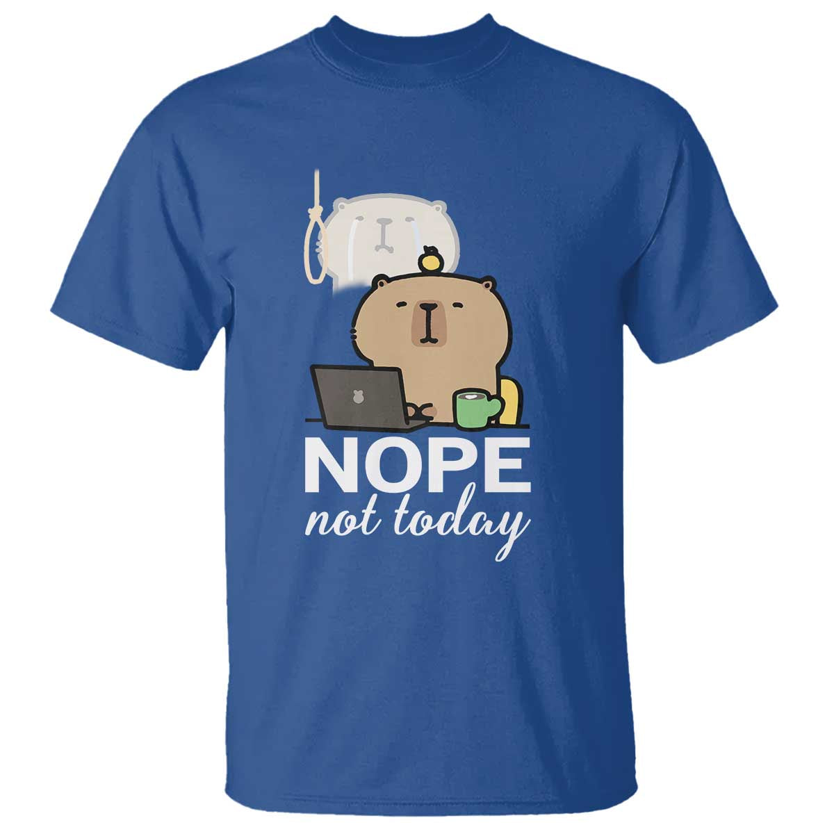 Nope Not Today T Shirt Funny Lazy Capybara Meme TS14 Royal Blue Print Your Wear