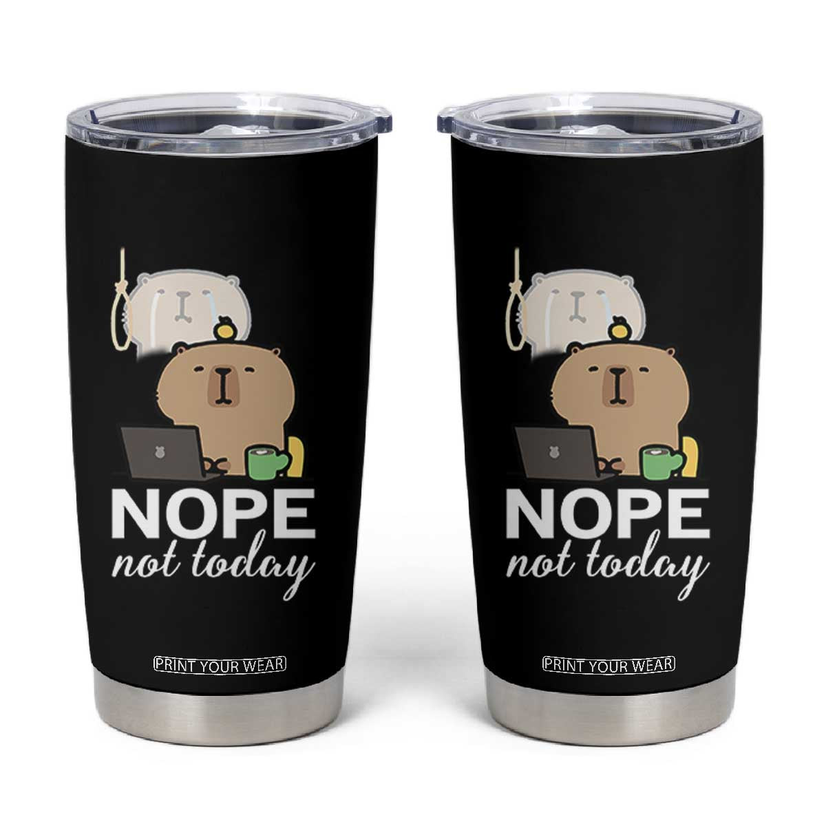 Nope Not Today Tumbler Cup Funny Lazy Capybara Meme TS14 Black Print Your Wear