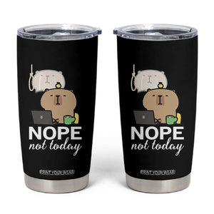 Nope Not Today Tumbler Cup Funny Lazy Capybara Meme TS14 Black Print Your Wear