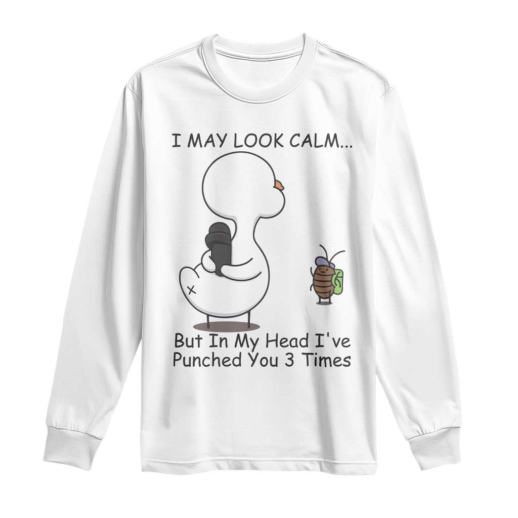 In My Head I Have Pecked You 3 Times Long Sleeve Shirt Funny Duck Sarcastic Farm Humor TS14 White Print Your Wear