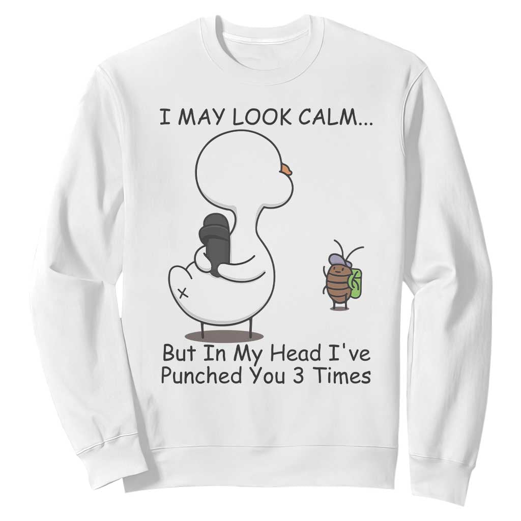 In My Head I Have Pecked You 3 Times Sweatshirt Funny Duck Sarcastic Farm Humor TS14 White Print Your Wear